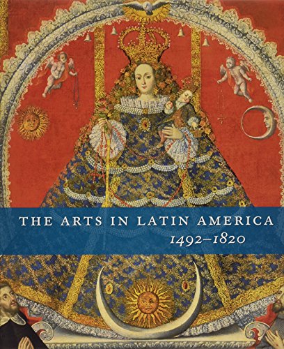 The Arts in Latin America 1492-1820 (Philadelphia Museum of Art) von Yale University Press